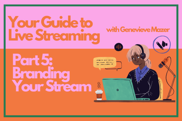 Download Your Guide to Live Streaming Part 5: Branding Your Stream - Live Collection